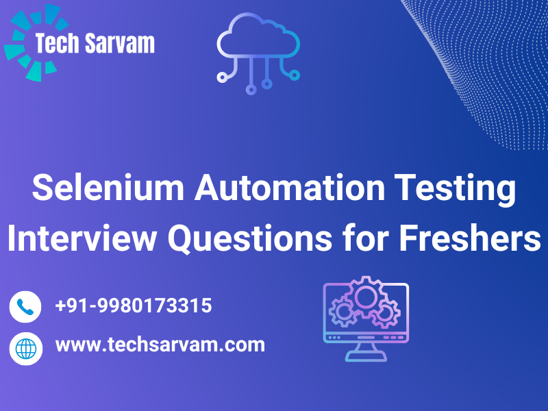 Selenium Automation Testing Interview Questions for Freshers